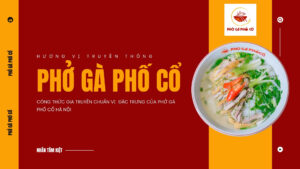 phở gà phố cổ - tinh hoa ẩm thưc Việt