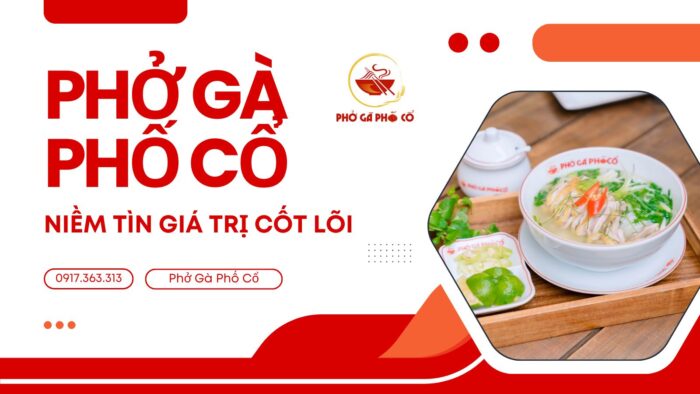 5. Phở Gà Phố Cổ – Xây dựng niềm tin từ những giá trị cốt lõi
