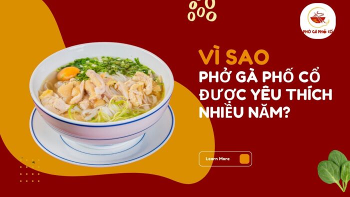 Vì sao phở gà phố cổ được yêu thích nhiều năm?