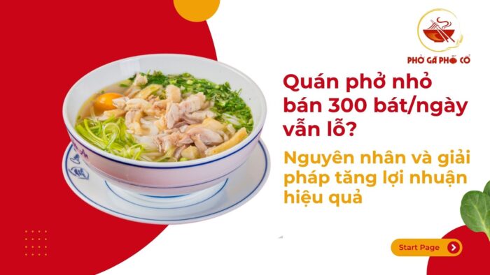 quán phở bán 300 bát/ ngày vẫn lỗ?