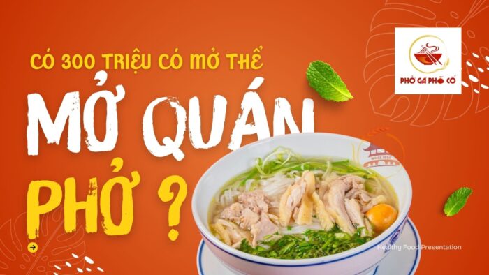 Có 300 triệu có mở được quán phở không?