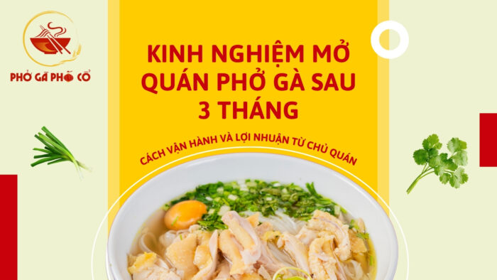 Kinh nghiệm mở quán phở gà sau 3 tháng: cách vận hành và lợi nhuận từ chủ quán