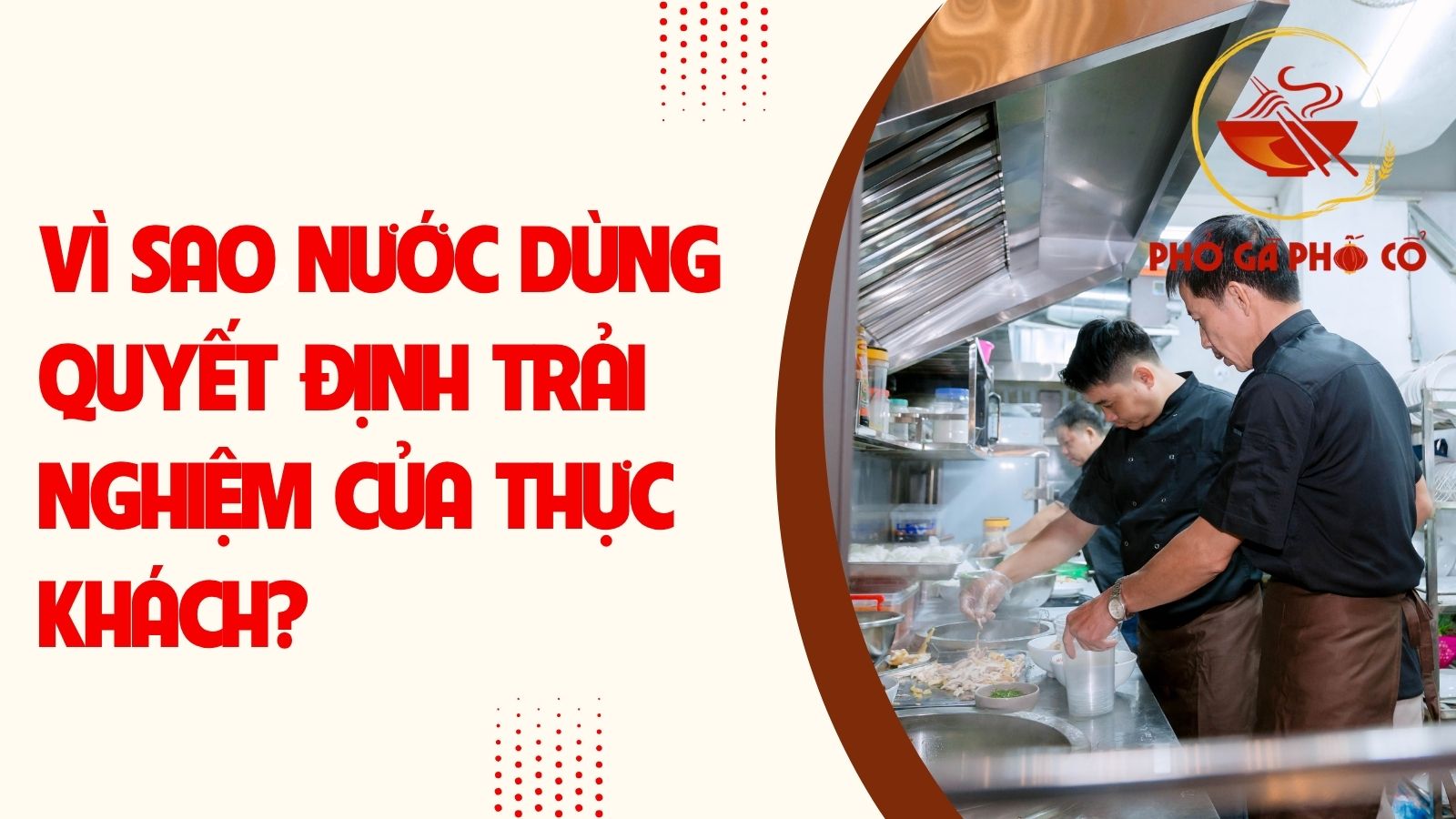 Vì sao nước dùng quyết định trải nghiệm của thực khách?